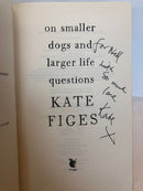 On smaller dogs and larger life questions (signed copy)-2