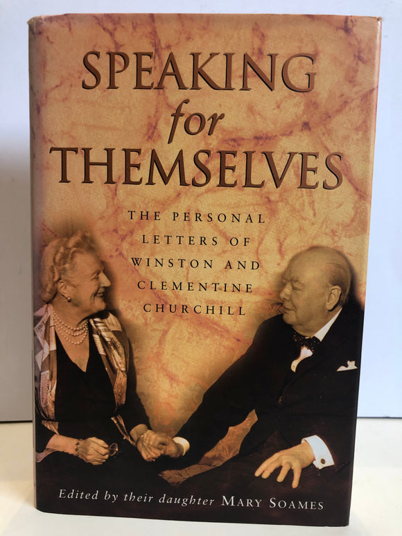Speaking for themselves. The personal letters of Winston and Clementine Churchill (signed Presentation copy)