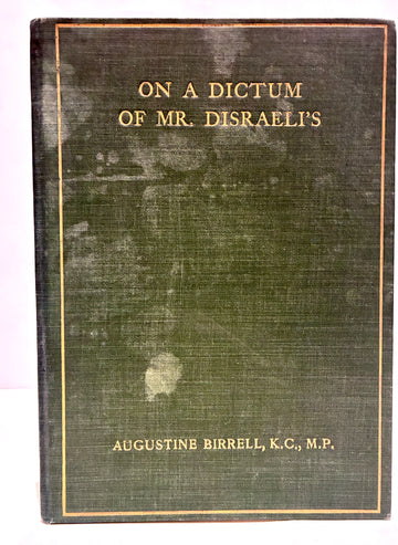 On a Dictum of Mr. Disraeli's and other Matters. An Address delivered before the University of Glasgow on December 5th, 1912 - 0