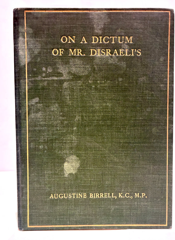 On a Dictum of Mr. Disraeli's and other Matters. An Address delivered before the University of Glasgow on December 5th, 1912
