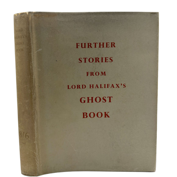Lord Halifax's Ghost Book. A Collection of Stories of Haunted Houses, Apparitions and Supernatural Occurrances made by Charles Lindley, Lord Halifax [with] Futher Stories from Lord halifax's Ghost Book