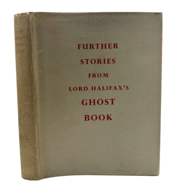 Lord Halifax's Ghost Book. A Collection of Stories of Haunted Houses, Apparitions and Supernatural Occurrances made by Charles Lindley, Lord Halifax [with] Futher Stories from Lord halifax's Ghost Book