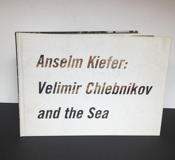 Anselm Keifer : Velimir Chlebnikov and the Sea