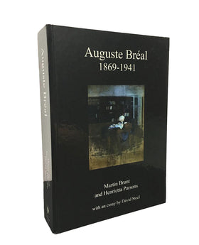 Auguste Breal 1869-1941: An Account of His Life and Family and a Catalogue Raisonne of His Paintings
