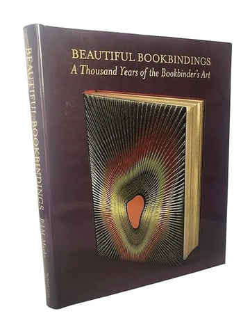 Beautiful Bookbindings: A Thousand Years of the Bookbinder's Art