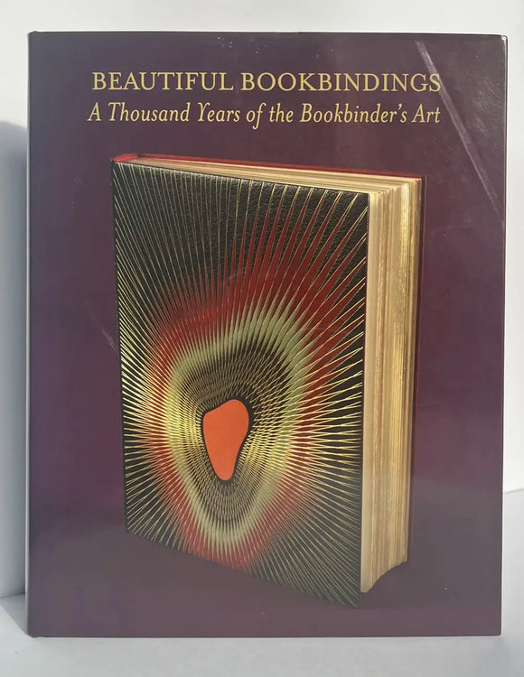Beautiful Bookbindings: A Thousand Years of the Bookbinder's Art