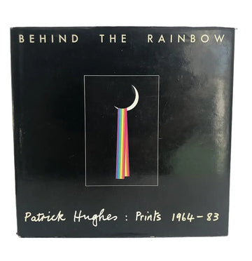 Behind the Rainbow. Patrick Hughes: Prints 1964-83 (signed copy)
