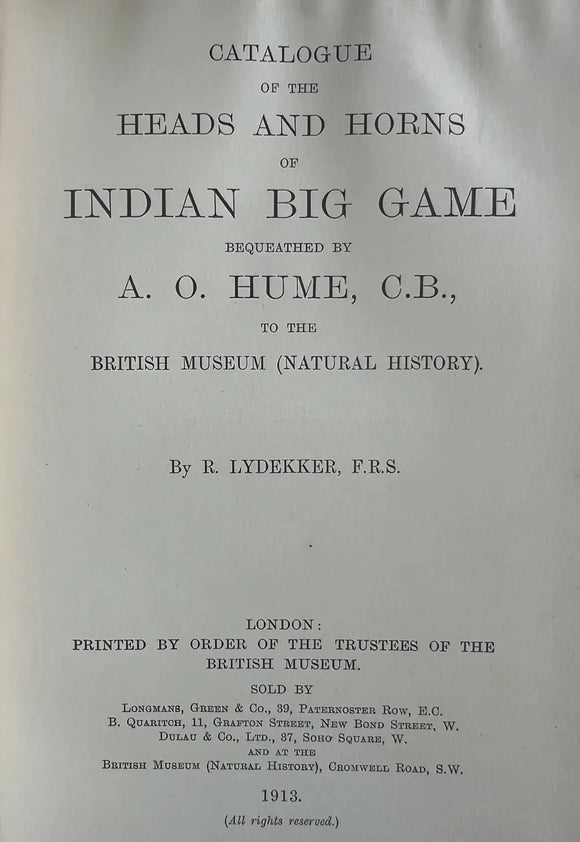 Catalogue of the Heads and Horns of Indian Big Game Bequeathed by A.O. Hume, C.B. To the British Museum (Natural History)