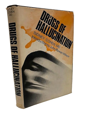 Drugs of Hallucination. The Uses and Misuses of Lysergic and Diethylamide