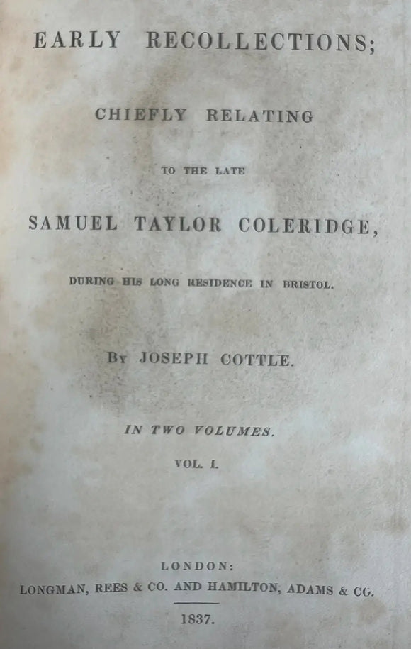 Early Recollecitons; Chiefly Relating to the Late Samuel Taylor Coleridge, During His Long Residence in Bristol. In Two Volumes