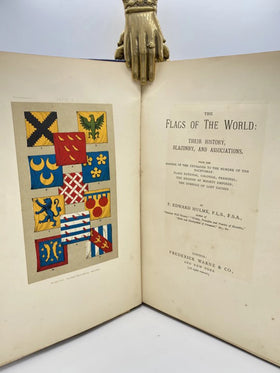Flags of the World: Their History, Blazonry, and Association, from the Banner of the Crusader to the Burger of the Yachtsman; Flags National, Colonial, Personal; The Ensigns of Mighty Empires; The Symbols of Lost Causes - 0