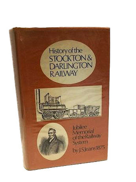Jubilee Memorial of the Railway System. History of the Stockton & Darlington Railway