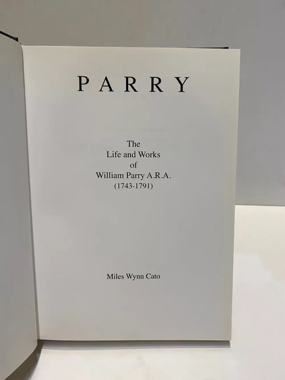 Parry: The Life and Works of William Parry A.R.A. (1743-1791) (Signed Copy)