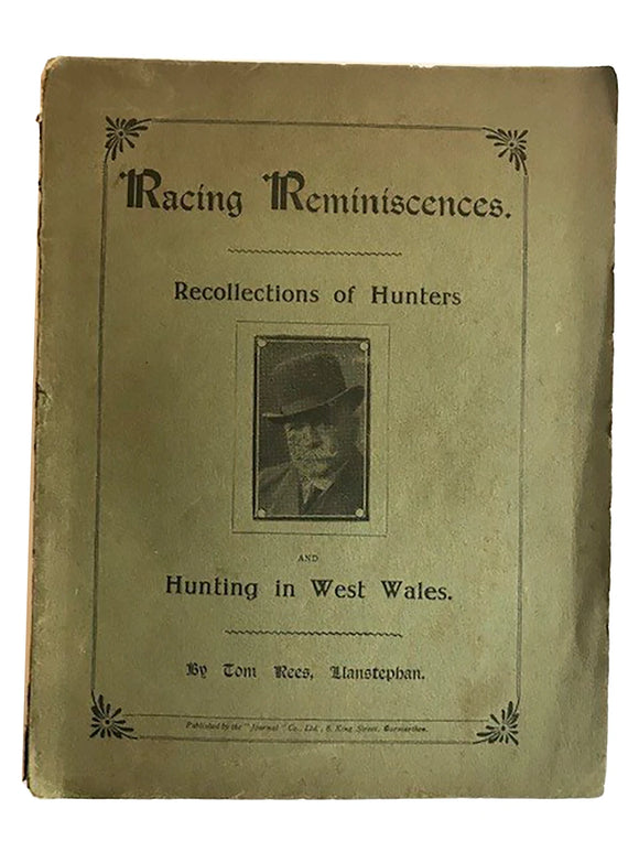 Racing Reminiscences. Recollections of a Hunter and Hunting in West Wales