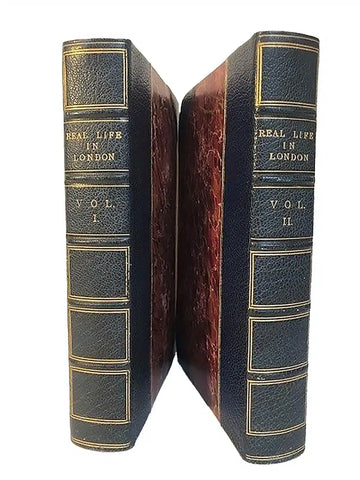 Real Life in London: Or, the Rambles and Adventures of Bob Tallyho, Esq. And His Cousins, the Hon. Tom Dashell, Through the Metropolis; Exhibiting a Living Picture of Fashionable Characters, Manners, and Amusements in High Andlow Life London