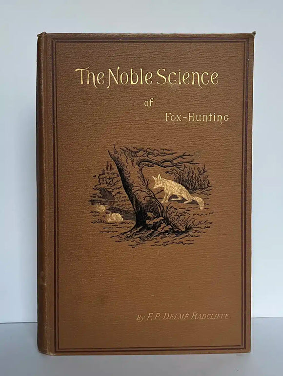 The Noble Science. A Few General Ideas on Fox-Hunting