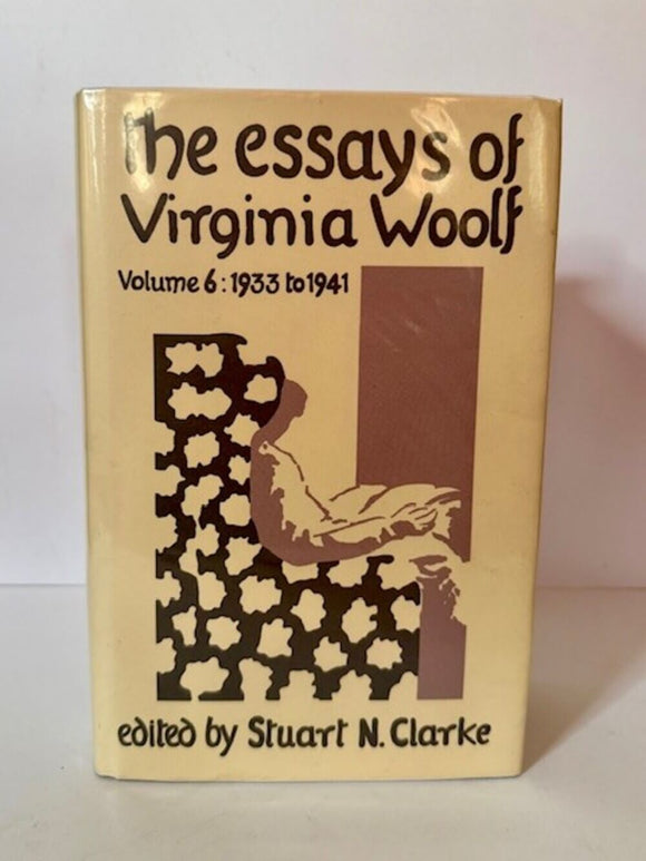 The Essays of Virginia Woolf. Volume VI 1933-1941 and Additional Essays 1906-1924