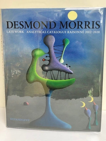Desmond Morris. Late Work. Analytical Catalogue Raisonné 2012-2020 (signed copy)