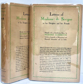 Letters of Madame SévignÉ to Her Daughter and Friends. Selected, with an Introductory Essay, by Richard Aldington, with an Appendix of Biographical and Historical Information, and an Index